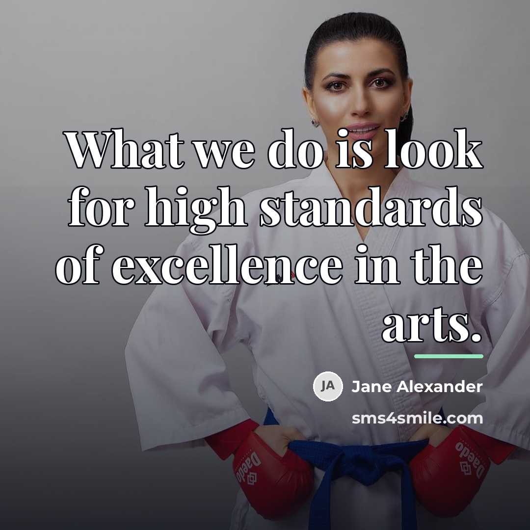 “What we do is look for high standards of excellence…” quote by Jane Alexander