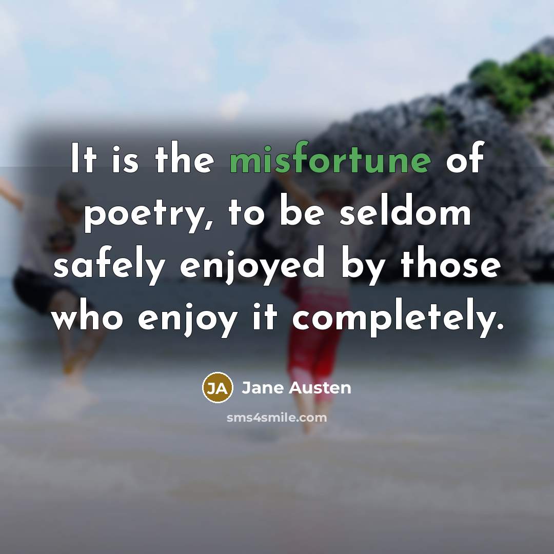 “It is the misfortune of poetry, to be seldom safely…” quote by Jane Austen