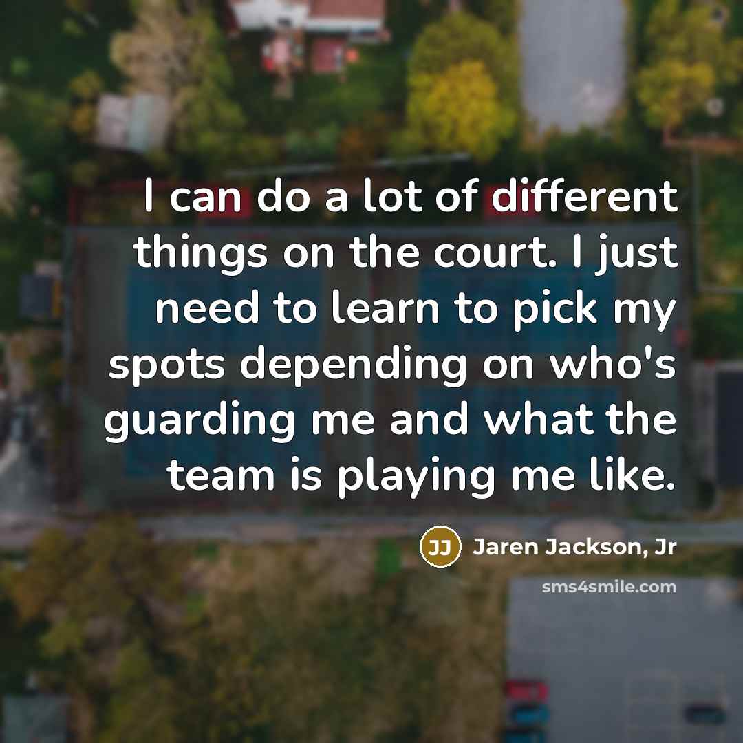 “I can do a lot of different things on the…” quote by Jaren Jackson, Jr