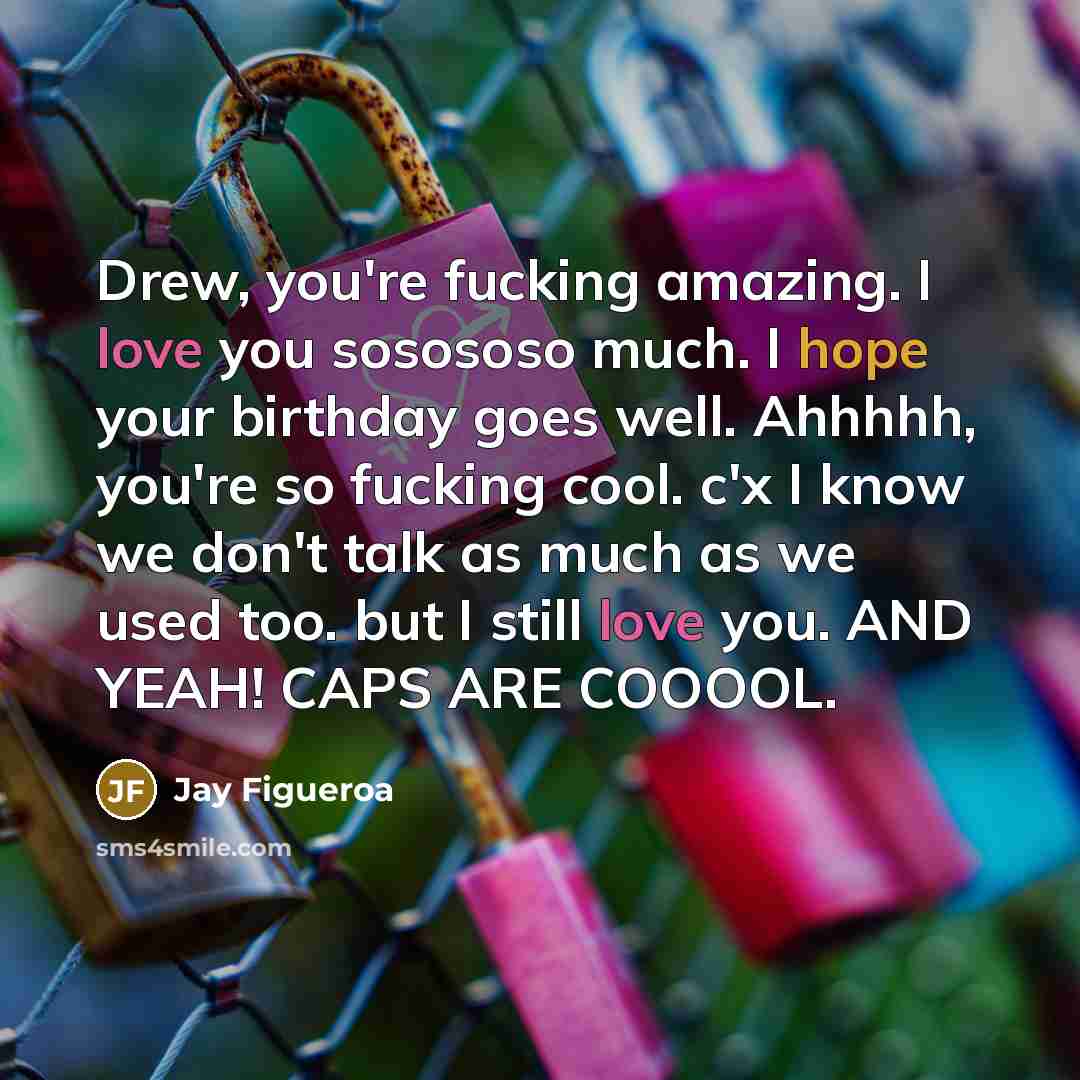 “Drew, you're fucking amazing. I love you sosososo much. I…” quote by Jay Figueroa
