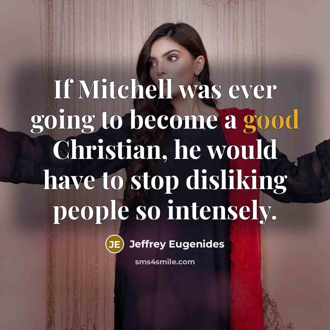 “If Mitchell was ever going to become a good Christian,…” quote by Jeffrey Eugenides