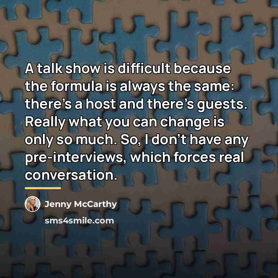 “A talk show is difficult because the formula is always…” quote by Jenny McCarthy