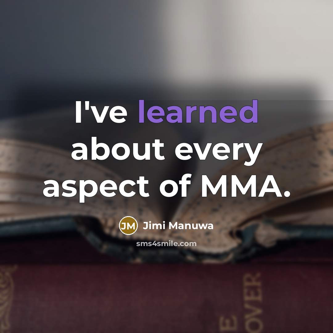 “I've learned about every aspect of MMA.…” quote by Jimi Manuwa