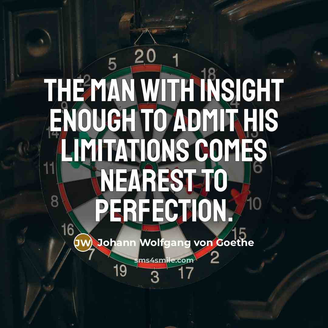 “The man with insight enough to admit his limitations comes…” quote by Johann Wolfgang von Goethe