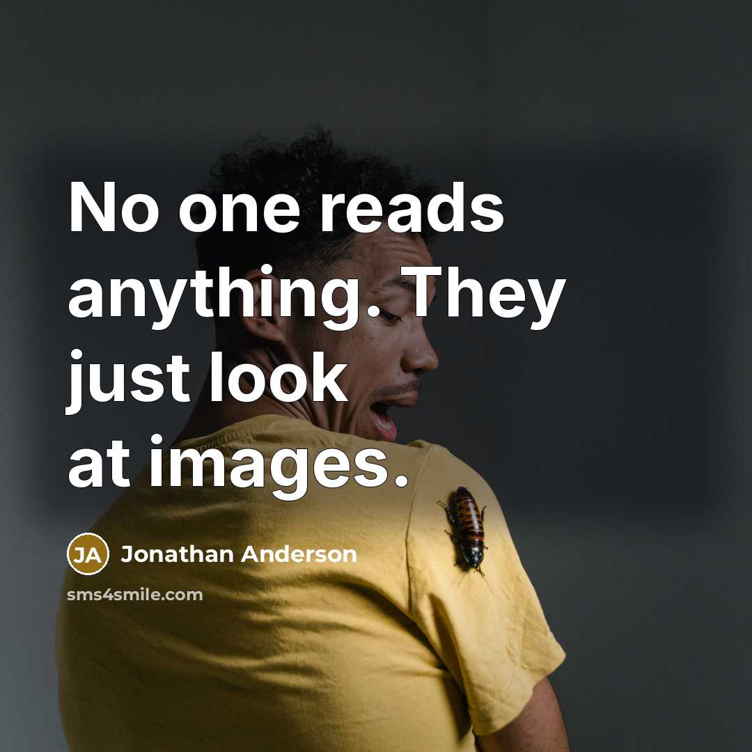 “No one reads anything. They just look at images.…” quote by Jonathan Anderson