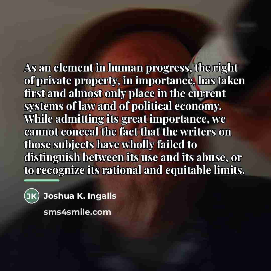 “As an element in human progress, the right of private…” quote by Joshua K. Ingalls