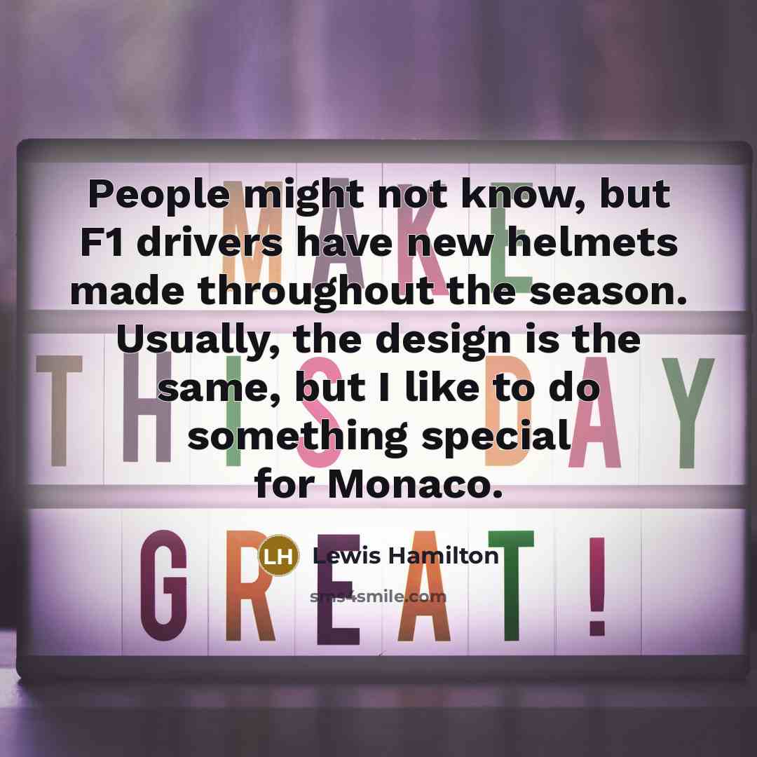 “People might not know, but F1 drivers have new helmets…” quote by Lewis Hamilton