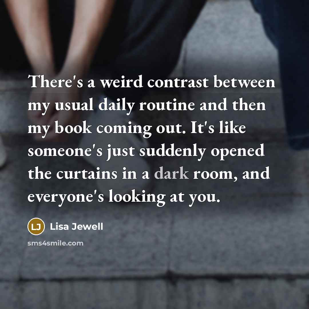 “There's a weird contrast between my usual daily routine and…” quote by Lisa Jewell