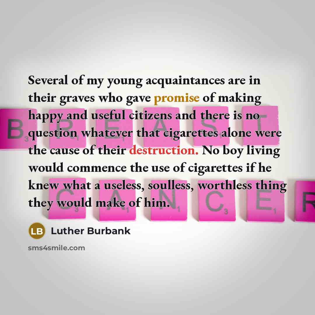 “Several of my young acquaintances are in their graves who…” quote by Luther Burbank