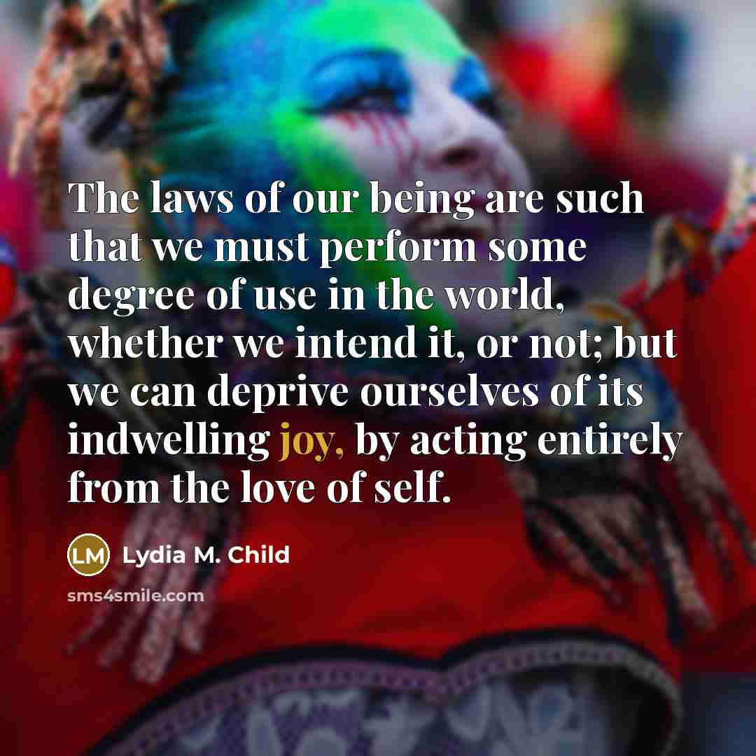 “The laws of our being are such that we must…” quote by Lydia M. Child