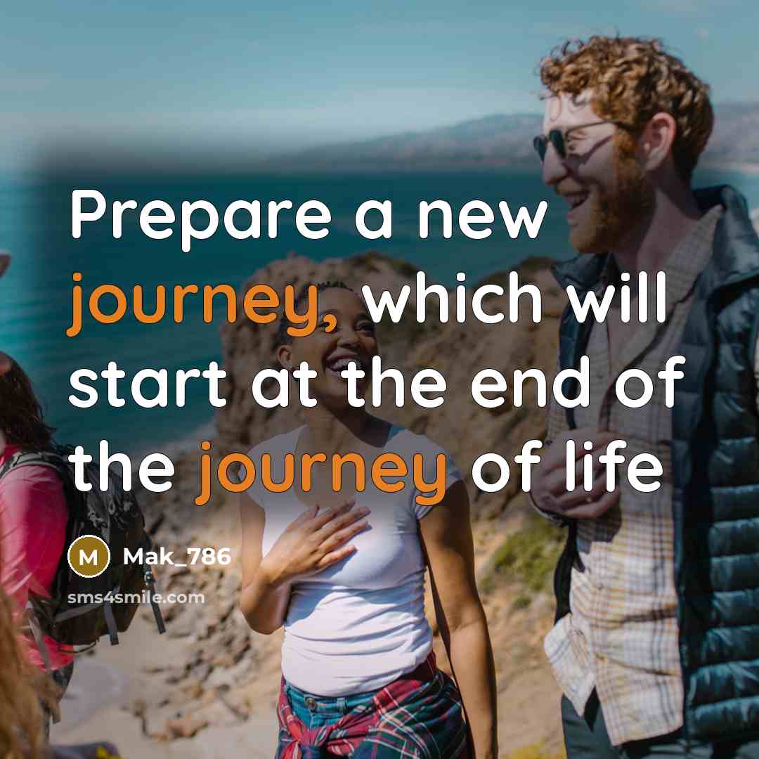 “Prepare a new journey, which will start at the end…” quote by Mak_786