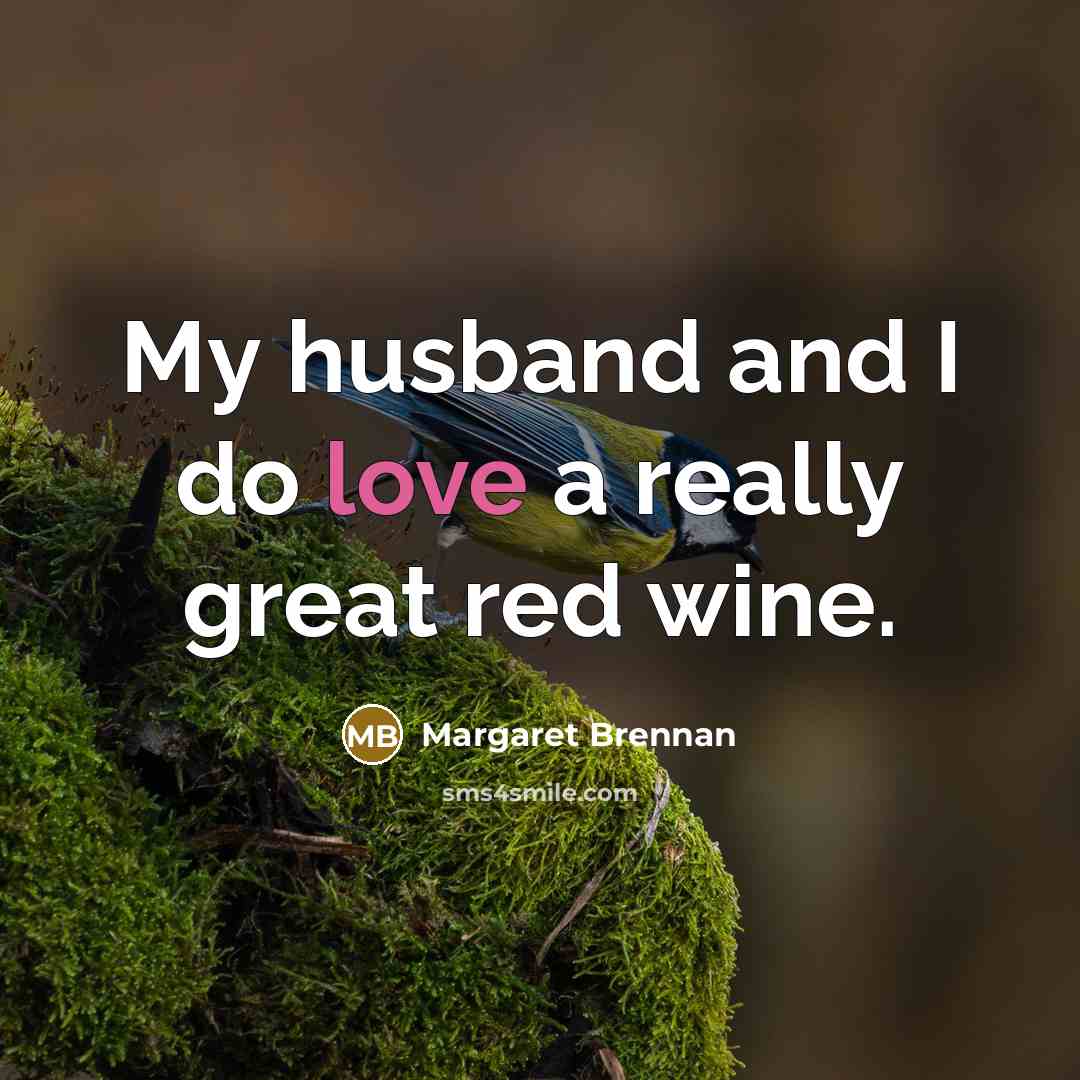 “My husband and I do love a really great red…” quote by Margaret Brennan