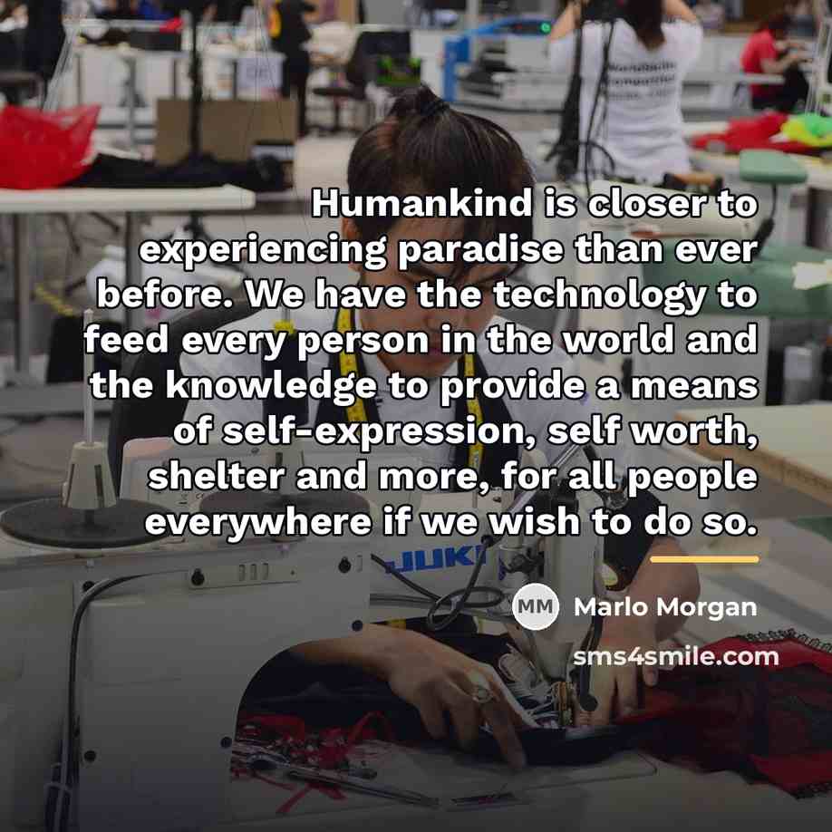 “Humankind is closer to experiencing paradise than ever before. We…” quote by Marlo Morgan