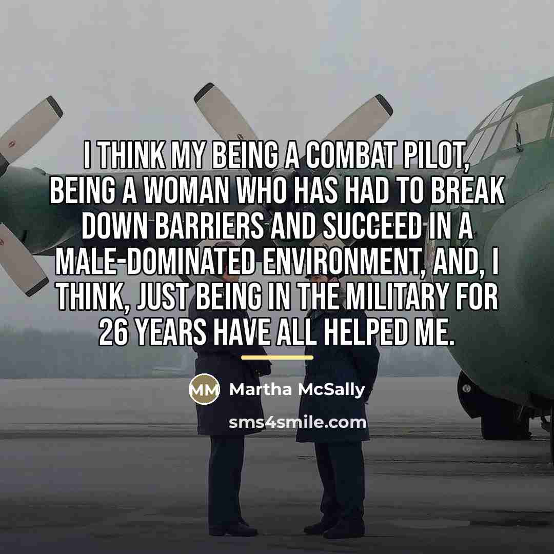 “I think my being a combat pilot, being a woman…” quote by Martha McSally