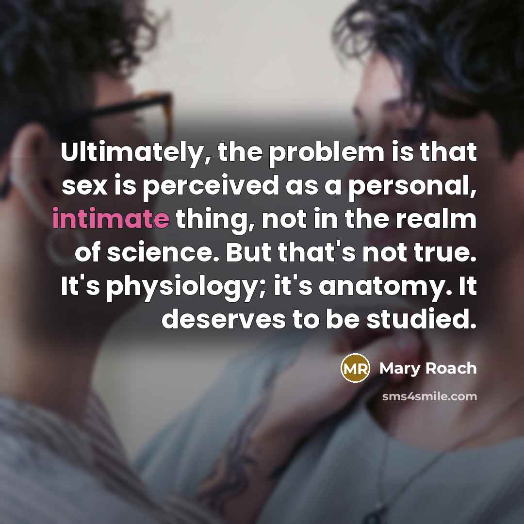 “Ultimately, the problem is that sex is perceived as a…” quote by Mary Roach