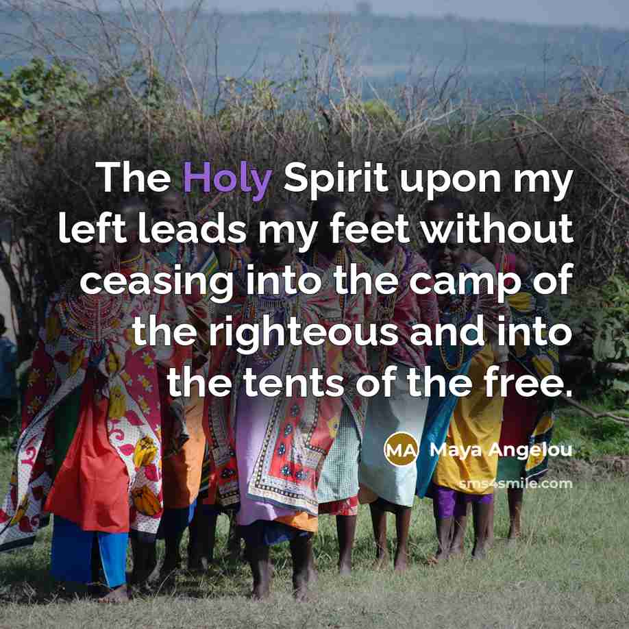 “The Holy Spirit upon my left leads my feet without…” quote by Maya Angelou