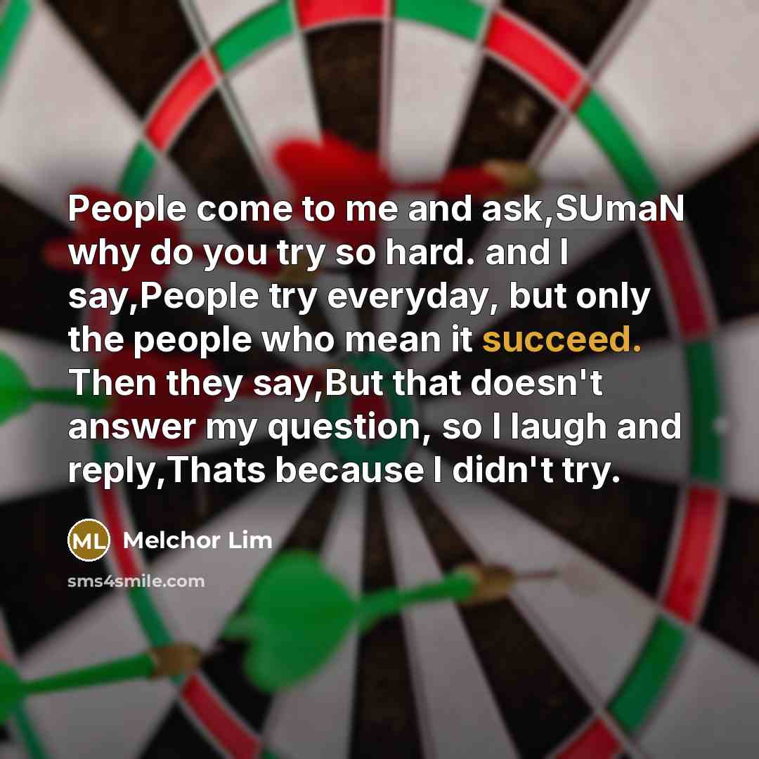 “People come to me and ask,SUmaN why do you try…” quote by Melchor Lim