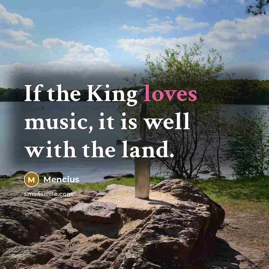“If the King loves music, it is well with the…” quote by Mencius