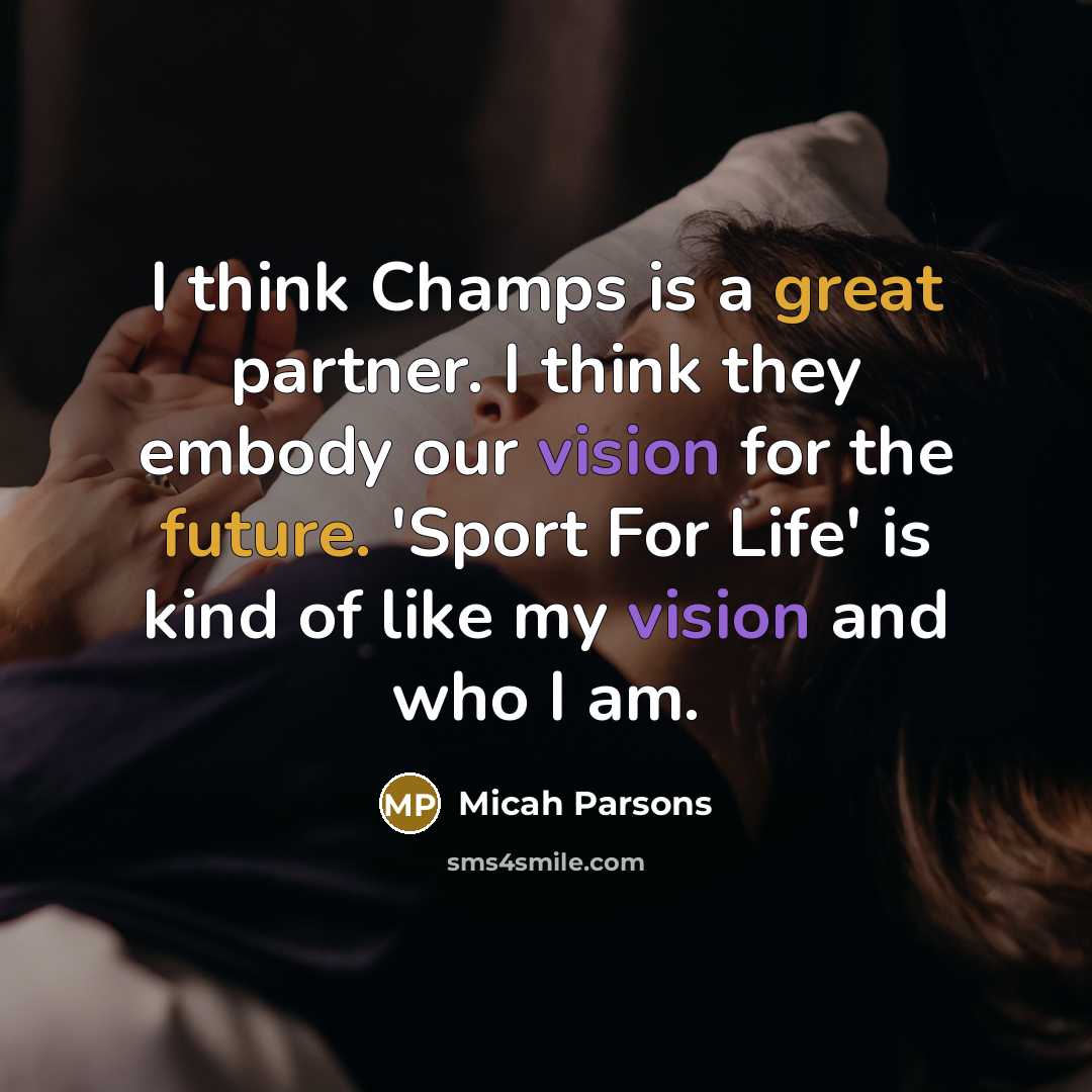 “I think Champs is a great partner. I think they embody our vision for the future. 'Sport For Life' is kind of like my vision and who I am.” quote by Micah Parsons
