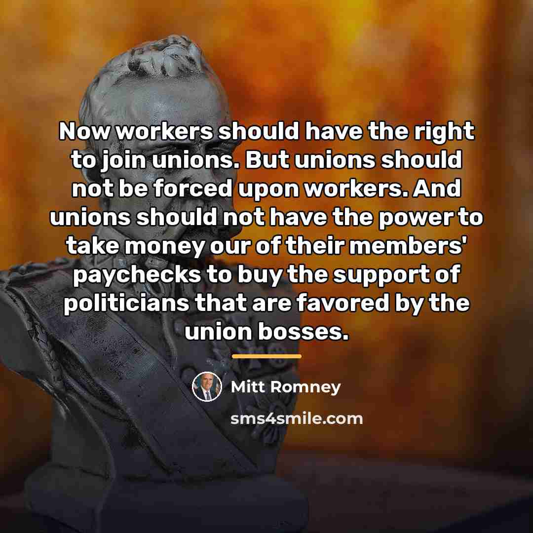 “Now workers should have the right to join unions. But…” quote by Mitt Romney