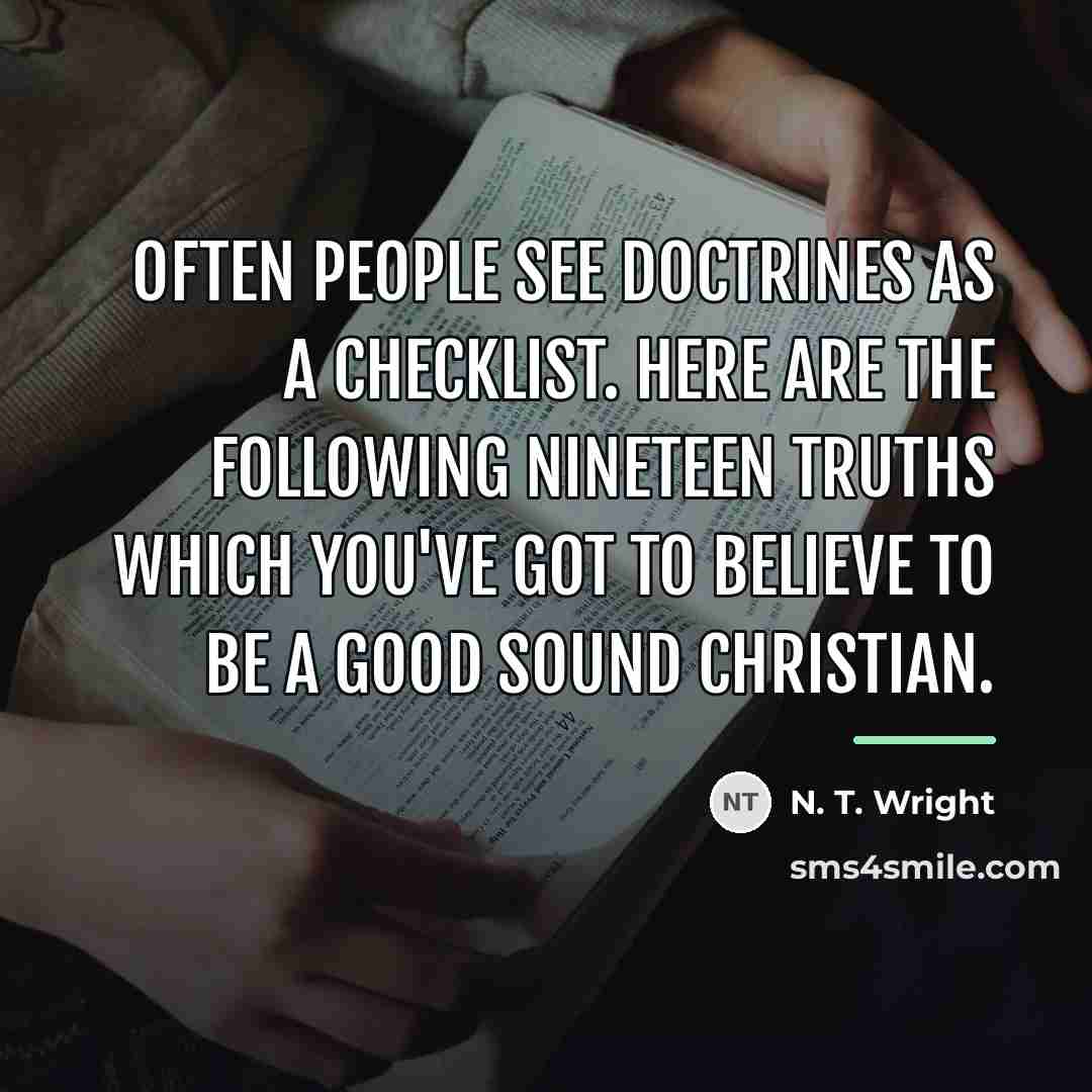 “Often people see doctrines as a checklist. Here are the…” quote by N. T. Wright