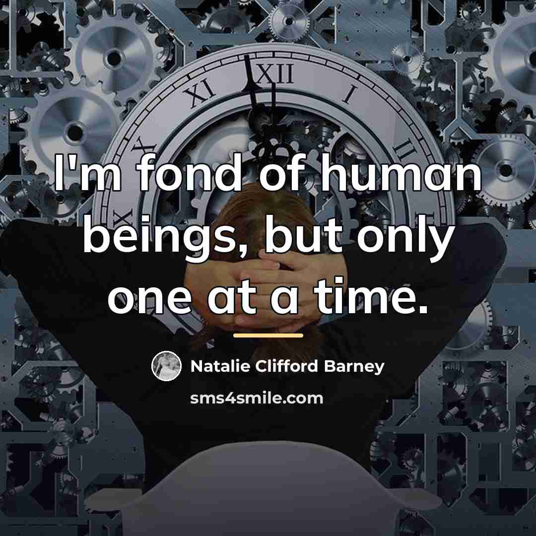 “I'm fond of human beings, but only one at a…” quote by Natalie Clifford Barney