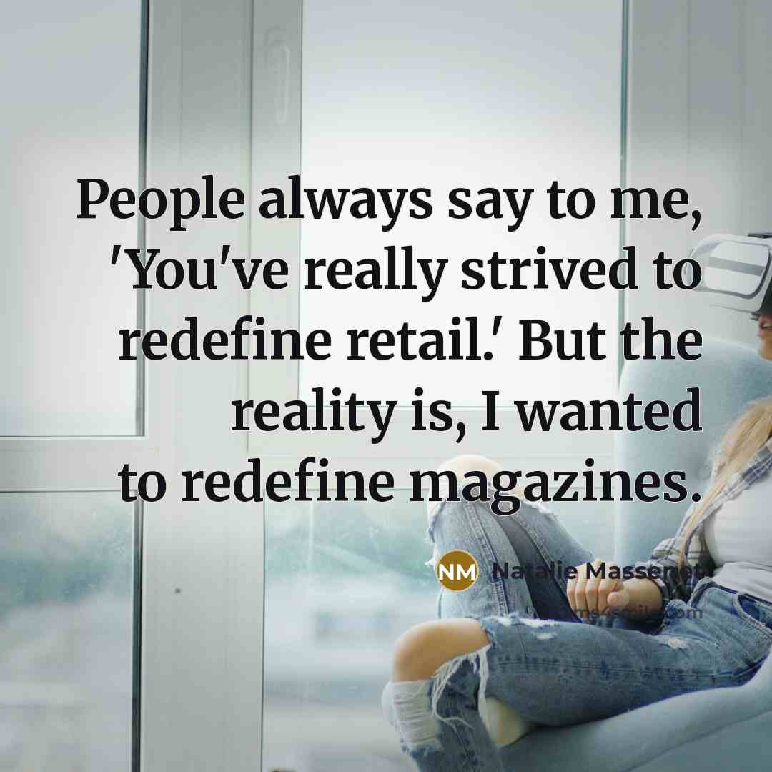 “People always say to me, 'You've really strived to redefine…” quote by Natalie Massenet