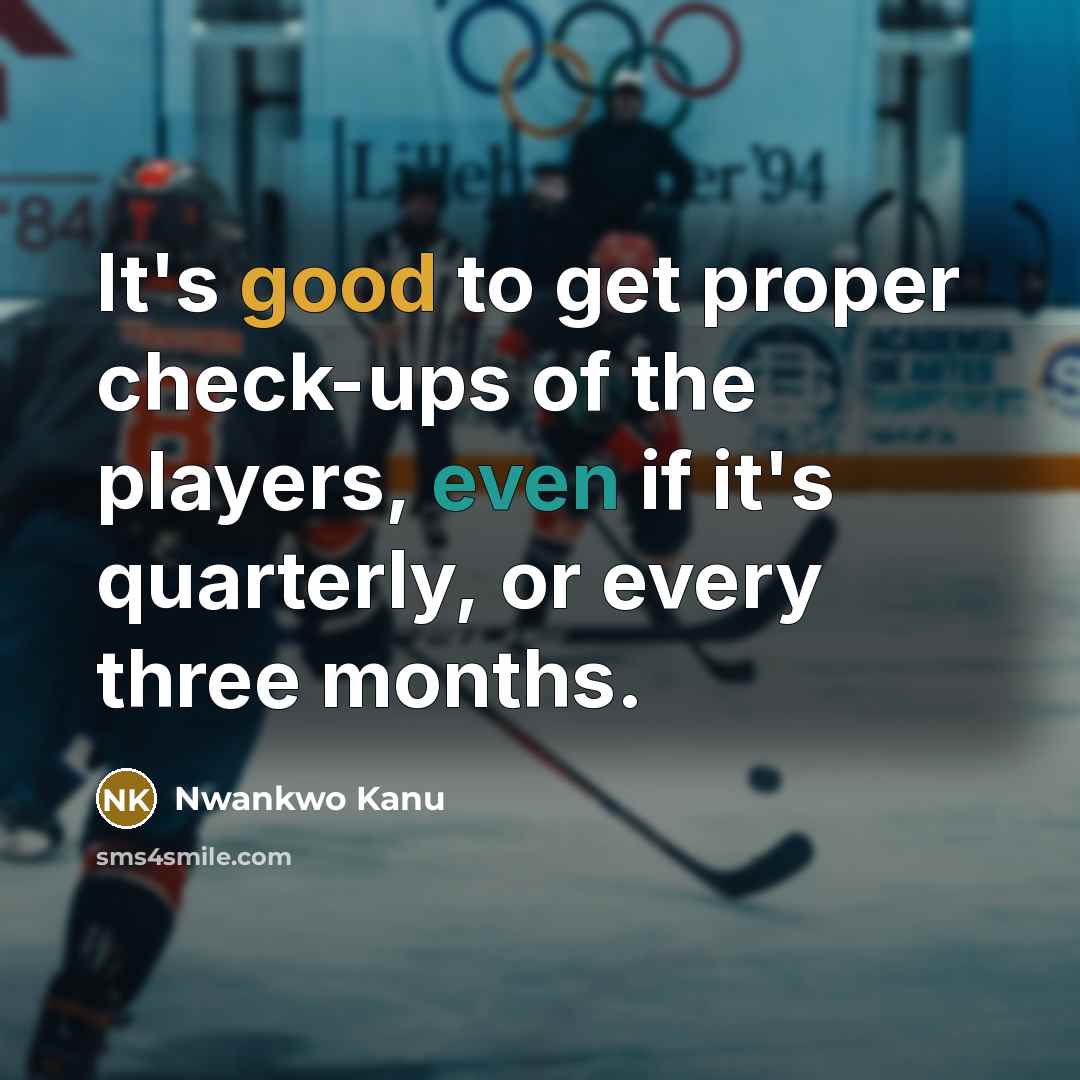 “It's good to get proper check-ups of the players, even…” quote by Nwankwo Kanu