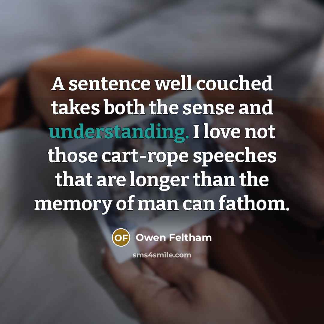 “A sentence well couched takes both the sense and understanding.…” quote by Owen Feltham