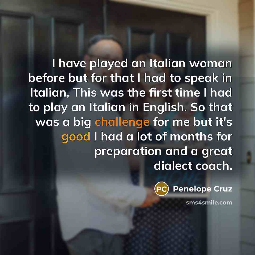 “I have played an Italian woman before but for that…” quote by Penelope Cruz