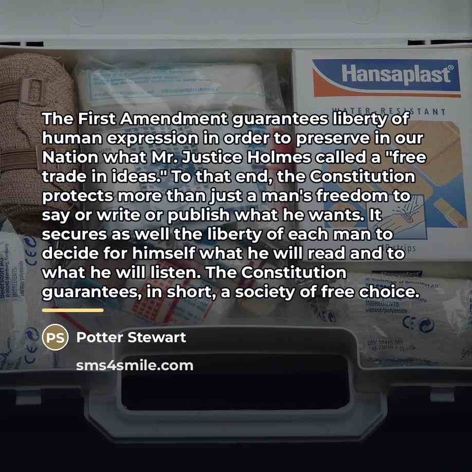 “The First Amendment guarantees liberty of human expression in order…” quote by Potter Stewart