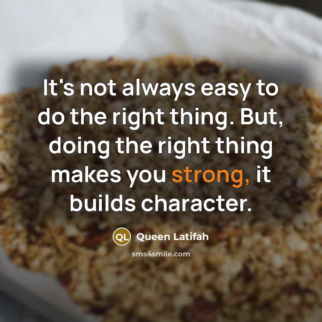 “It's not always easy to do the right thing. But,…” quote by Queen Latifah