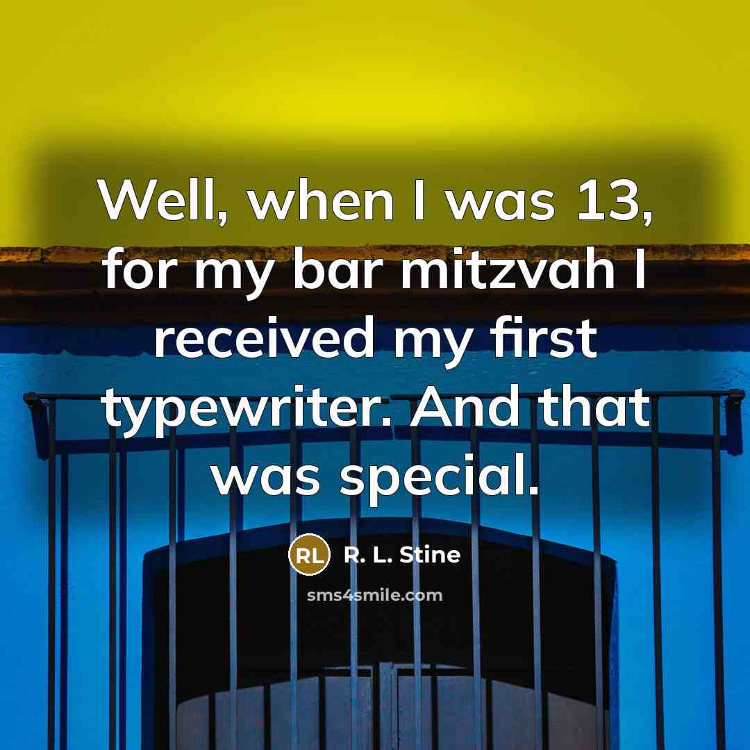 “Well, when I was 13, for my bar mitzvah I…” quote by R. L. Stine