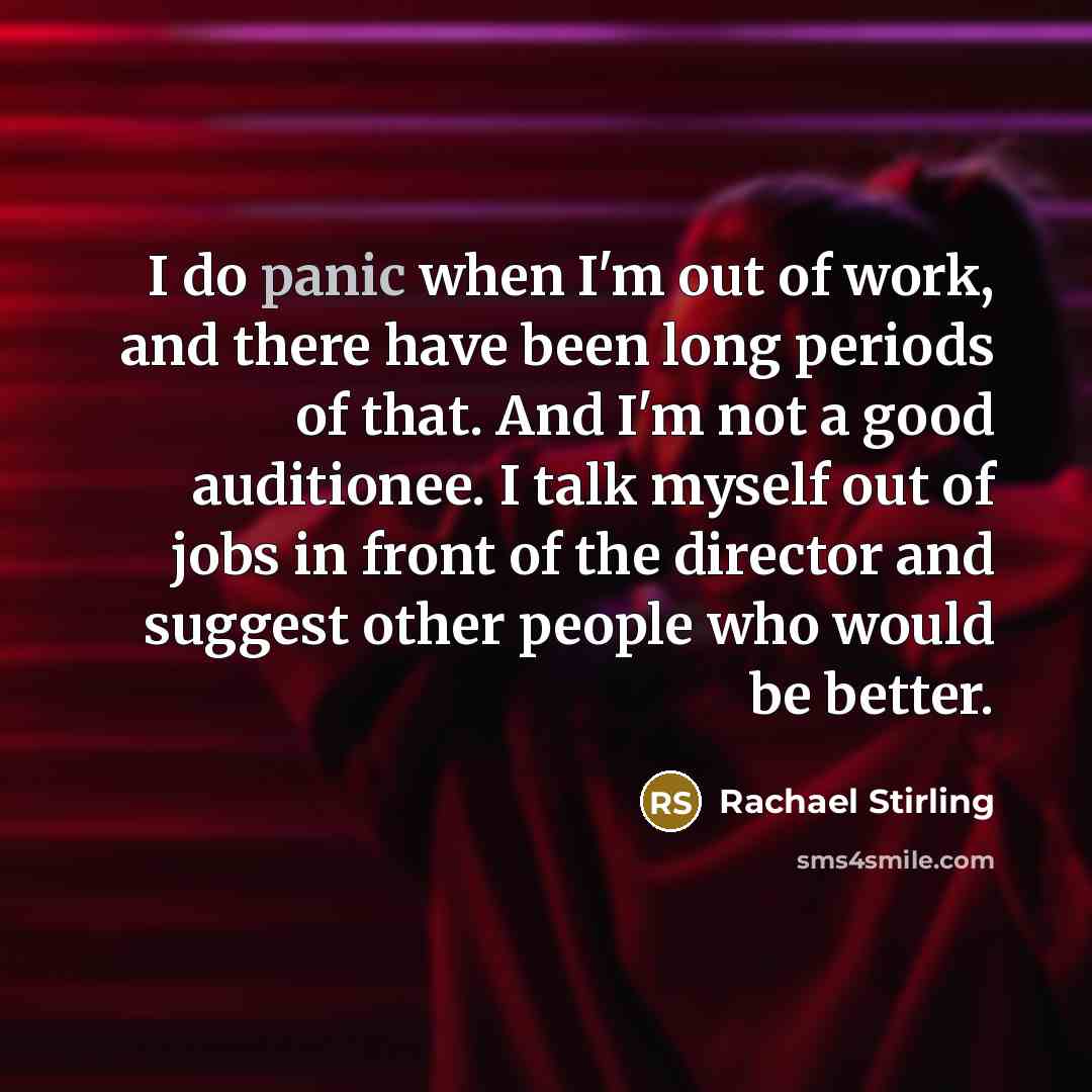 “I do panic when I'm out of work, and there…” quote by Rachael Stirling