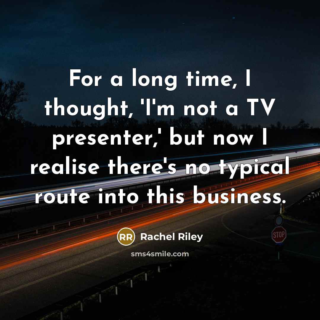 “For a long time, I thought, 'I'm not a TV…” quote by Rachel Riley