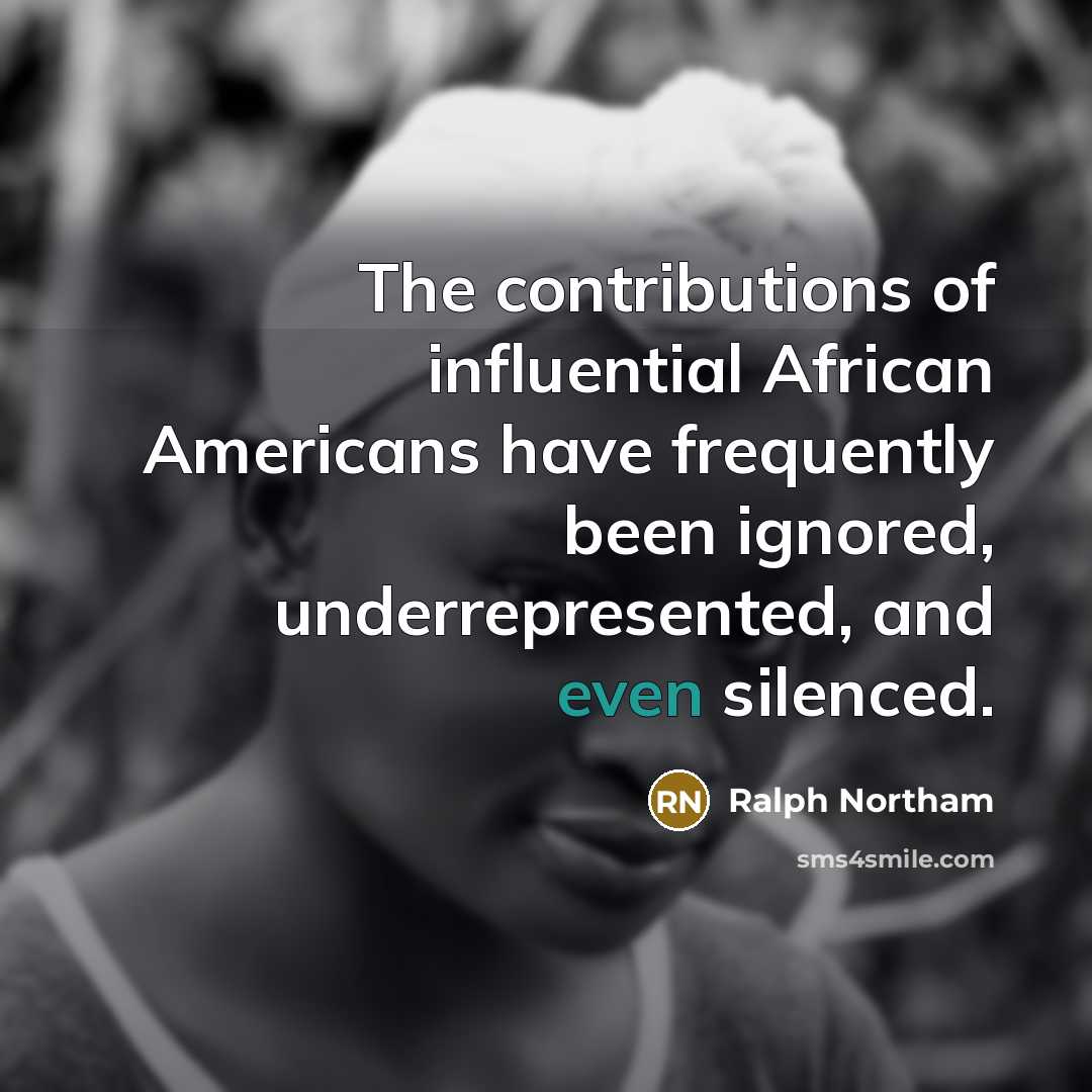 “The contributions of influential African Americans have frequently been ignored,…” quote by Ralph Northam