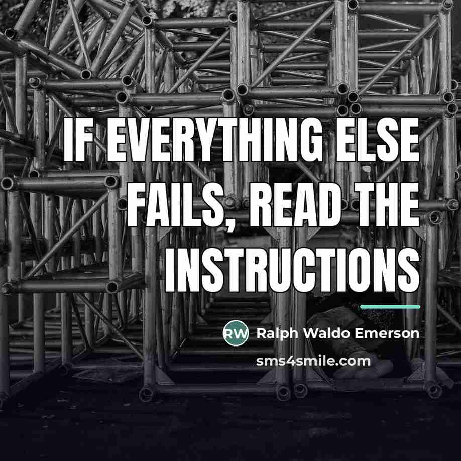 “If everything else fails, read the instructions…” quote by Ralph Waldo Emerson