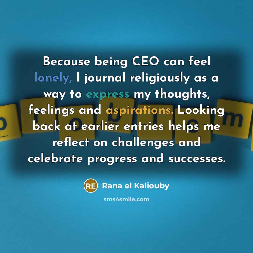 “Because being CEO can feel lonely, I journal religiously as…” quote by Rana el Kaliouby