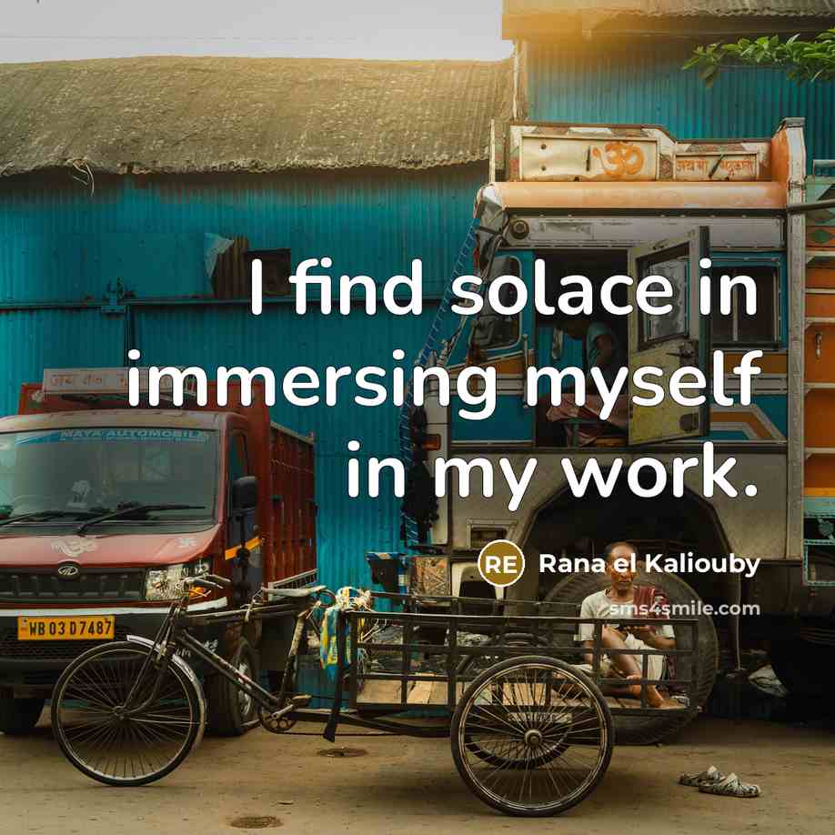 “I find solace in immersing myself in my work.…” quote by Rana el Kaliouby