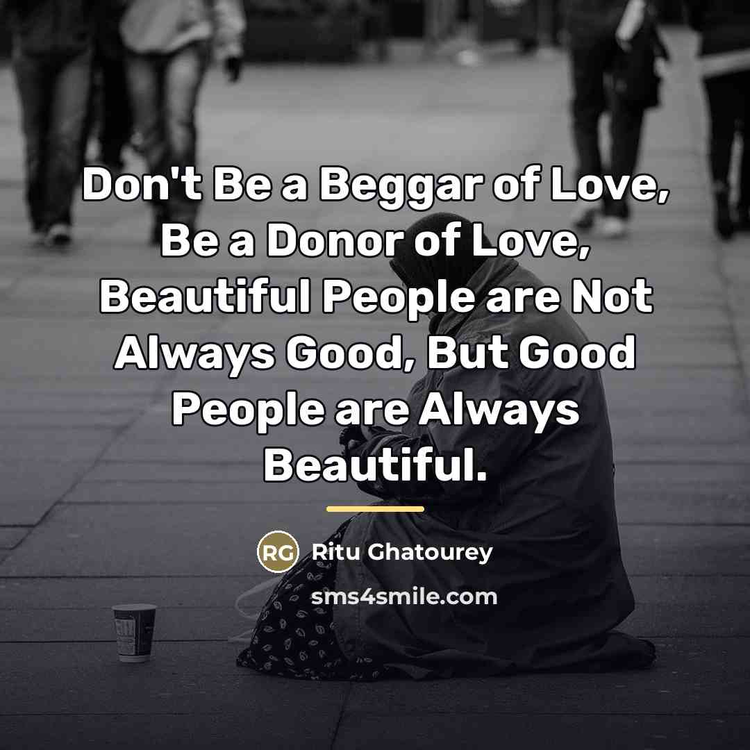 “Don't Be a Beggar of Love, Be a Donor of…” quote by Ritu Ghatourey