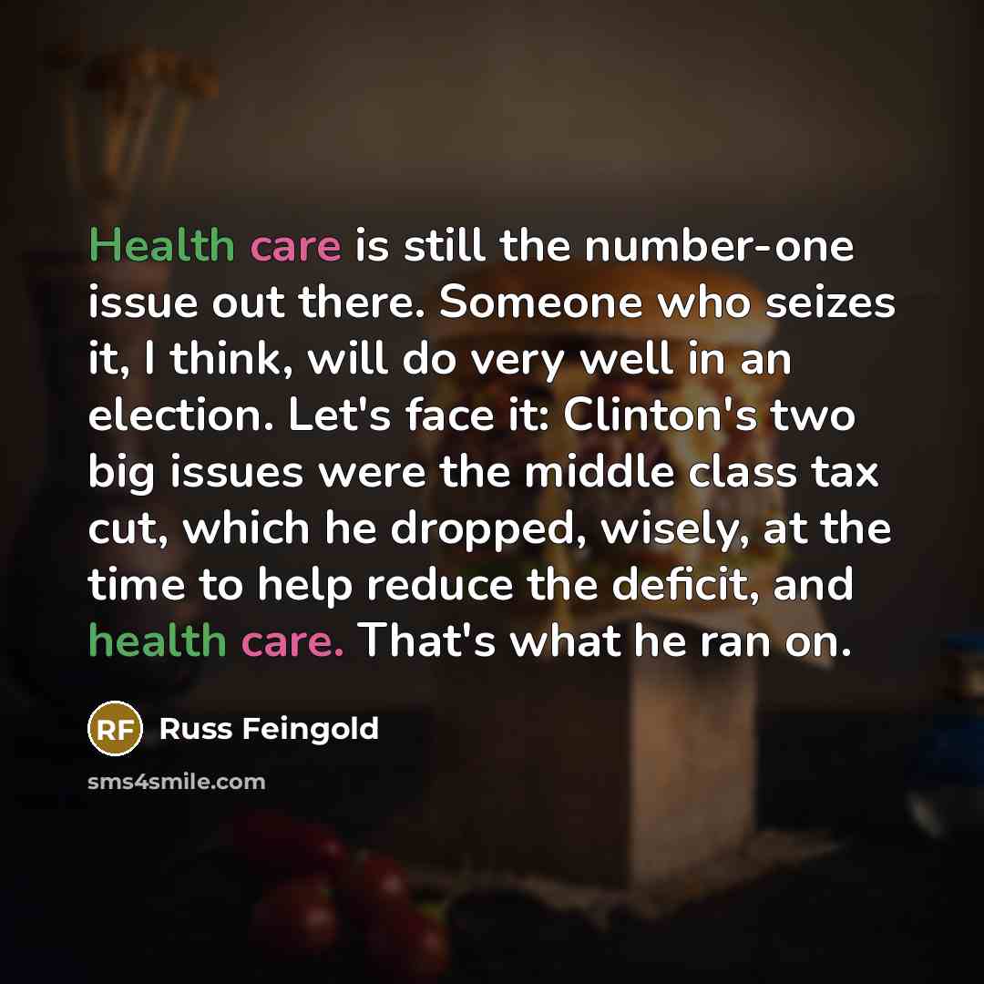 “Health care is still the number-one issue out there. Someone…” quote by Russ Feingold