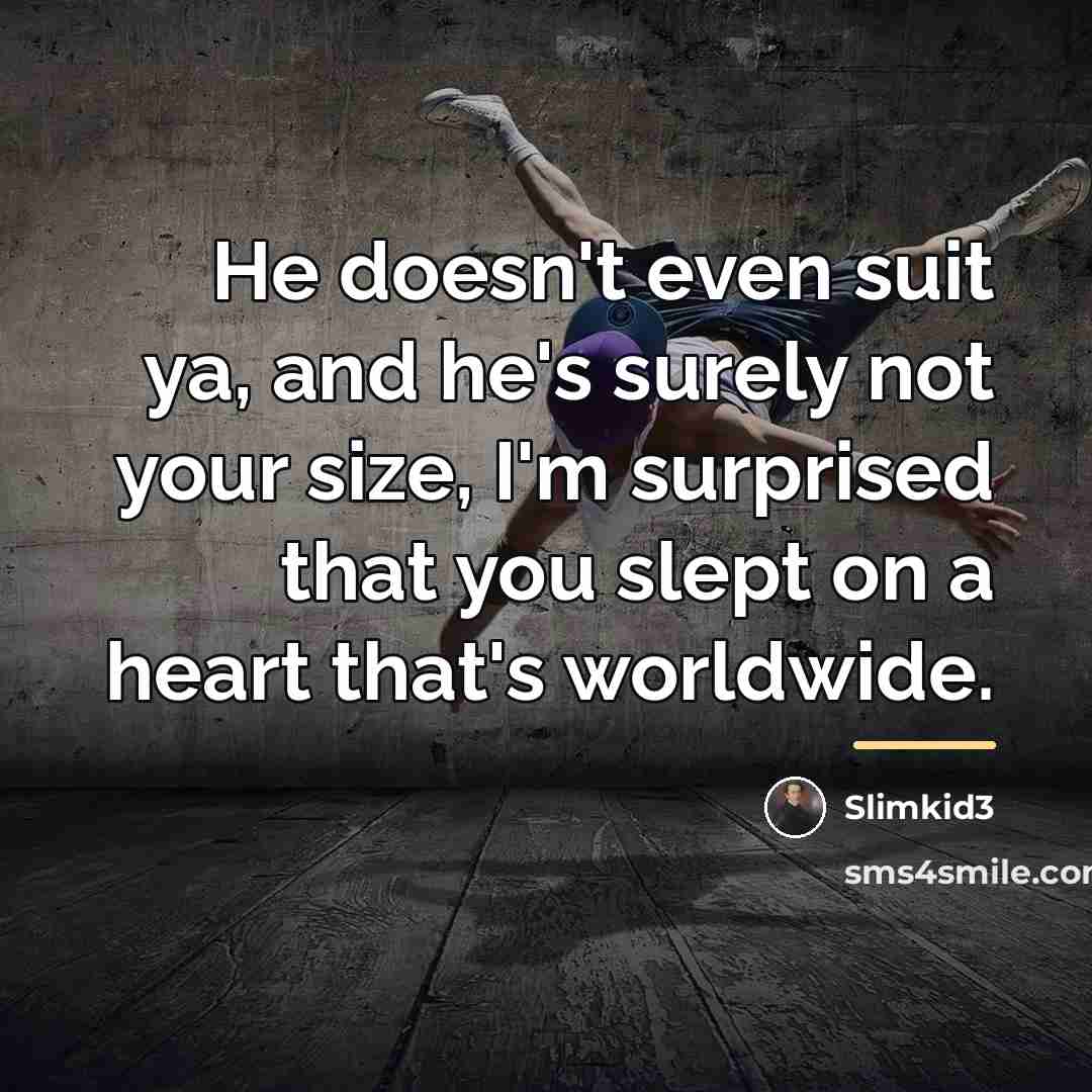 “He doesn't even suit ya, and he's surely not your…” quote by Slimkid3