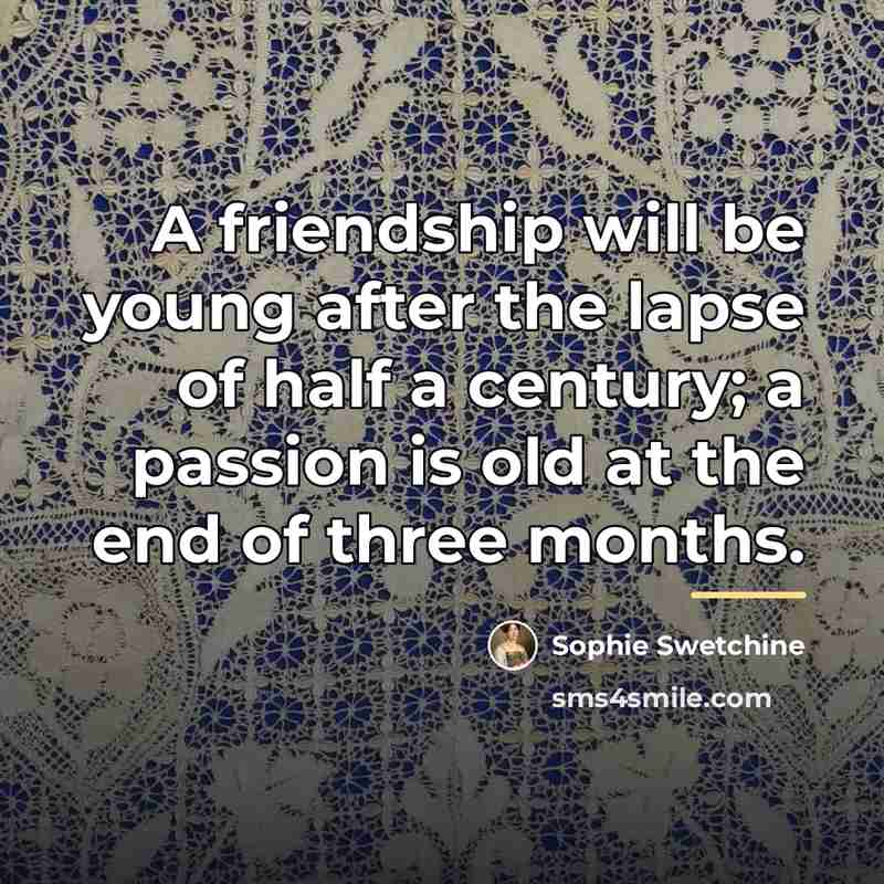 “A friendship will be young after the lapse of half…” quote by Sophie Swetchine
