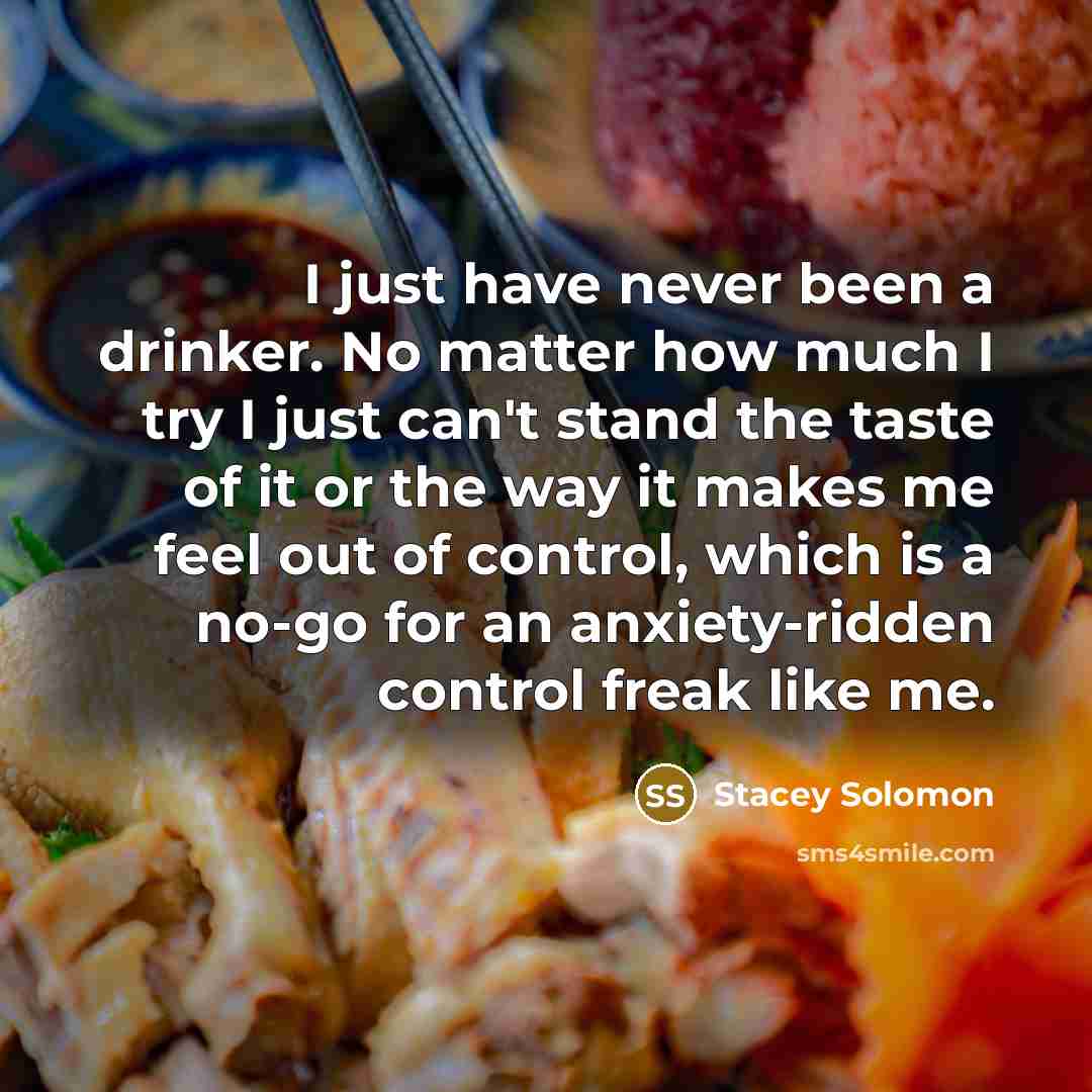 “I just have never been a drinker. No matter how…” quote by Stacey Solomon