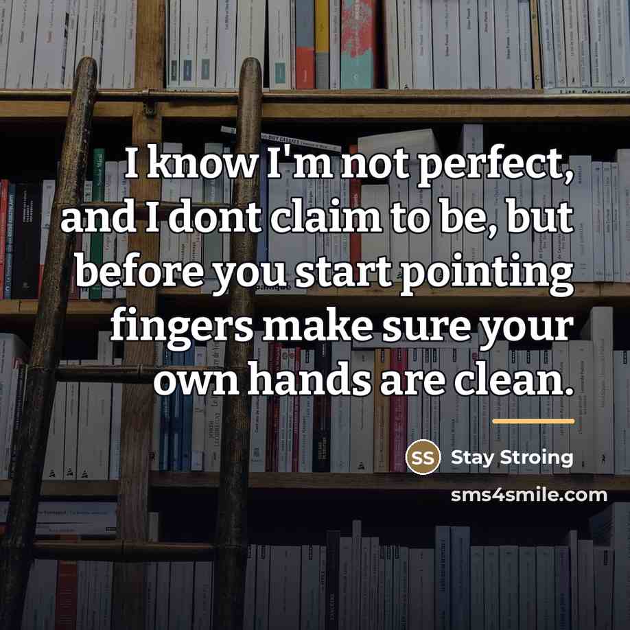 “I know I'm not perfect, and I dont claim to…” quote by Stay Stroing
