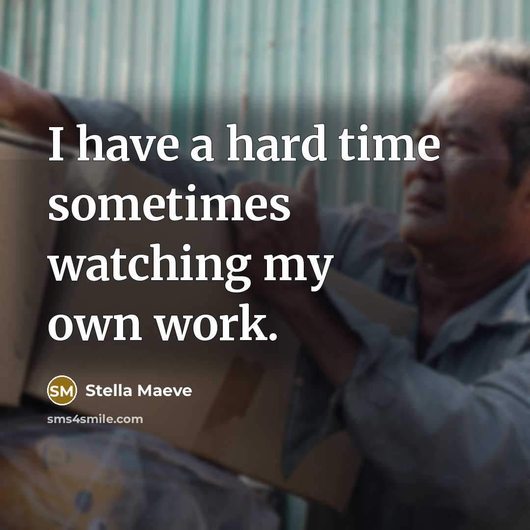“I have a hard time sometimes watching my own work.…” quote by Stella Maeve