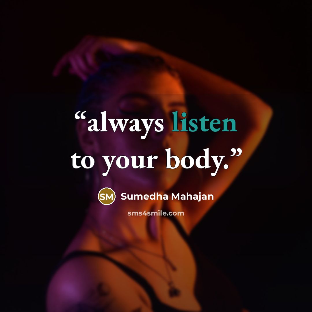 “always listen to your body.” quote by Sumedha Mahajan