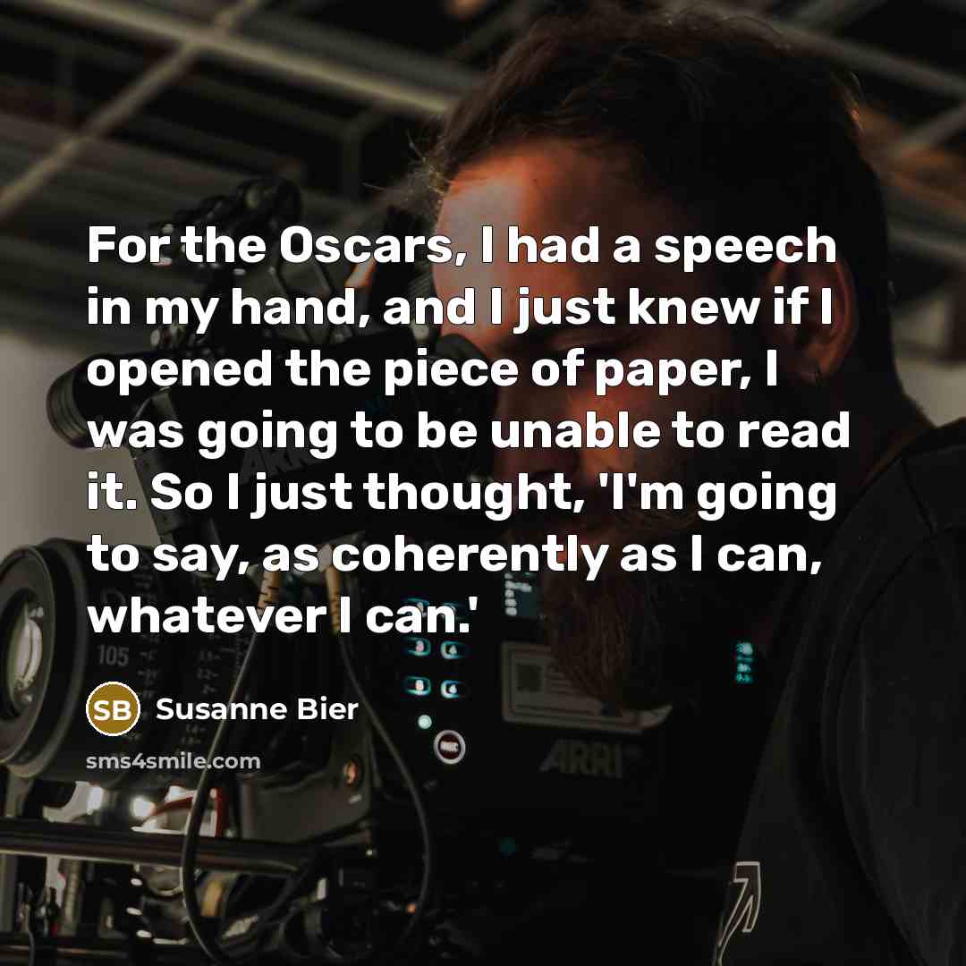“For the Oscars, I had a speech in my hand,…” quote by Susanne Bier