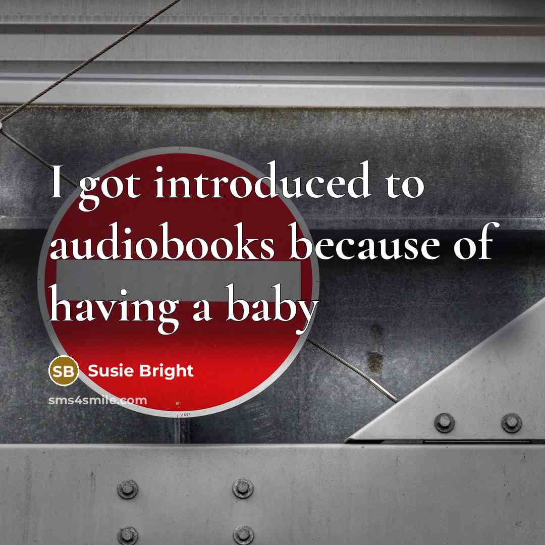 “I got introduced to audiobooks because of having a baby…” quote by Susie Bright