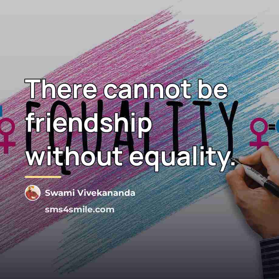 “There cannot be friendship without equality.…” quote by Swami Vivekananda